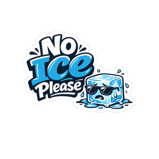 No Ice Please Sticker — Funny Anti-Ice Kiss-Cut Decal